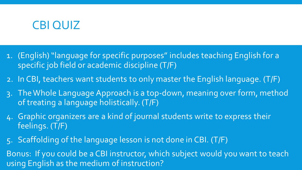 Cbi Quiz (English) language for specific purposes includes teaching English for a specific job field or academic discipline (T/F)