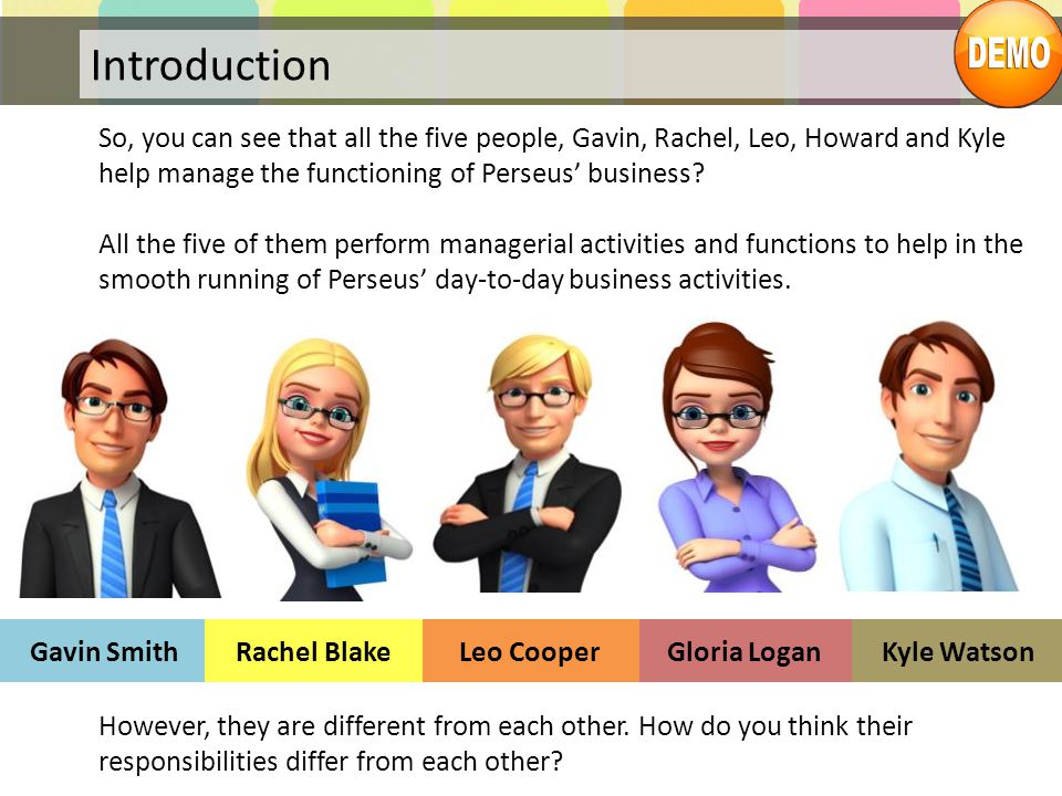 Introduction So, you can see that all the five people, Gavin, Rachel, Leo, Howard and Kyle help manage the functioning of Perseus’ business
