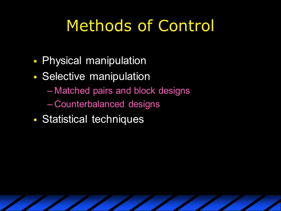 Methods of Control Physical manipulation Selective manipulation