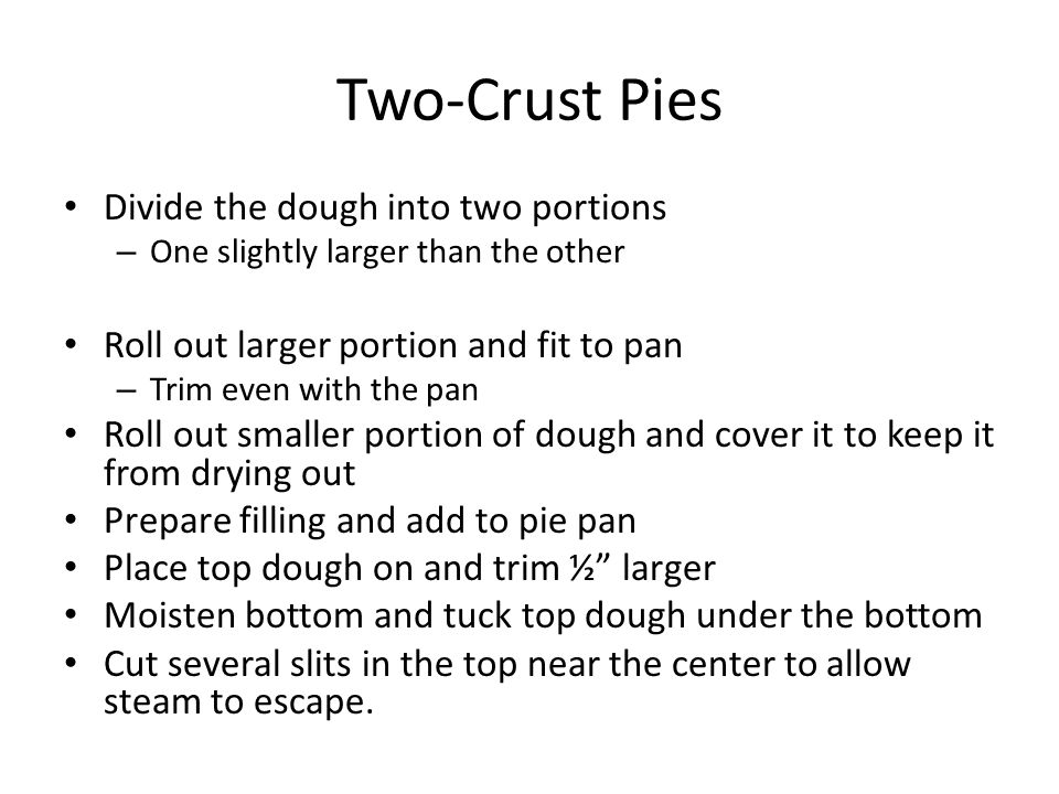 Two-Crust Pies Divide the dough into two portions