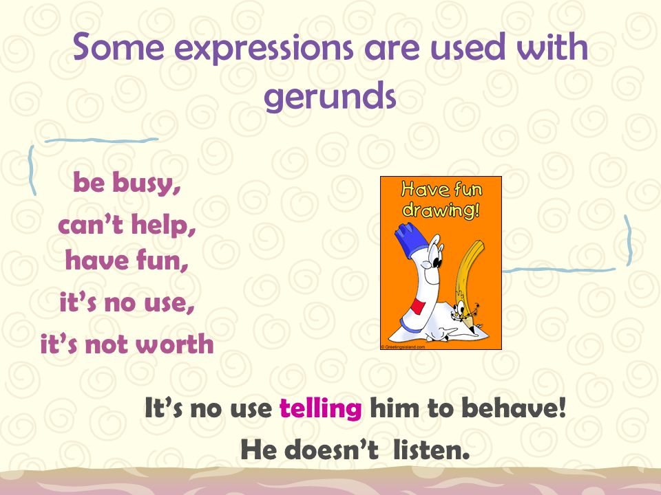 Some expressions are used with gerunds
