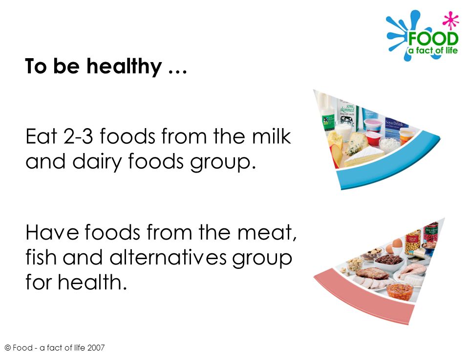 Eat 2-3 foods from the milk and dairy foods group.
