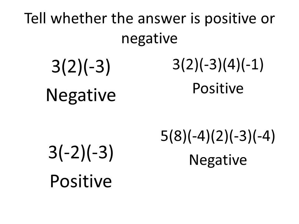 Tell whether the answer is positive or negative