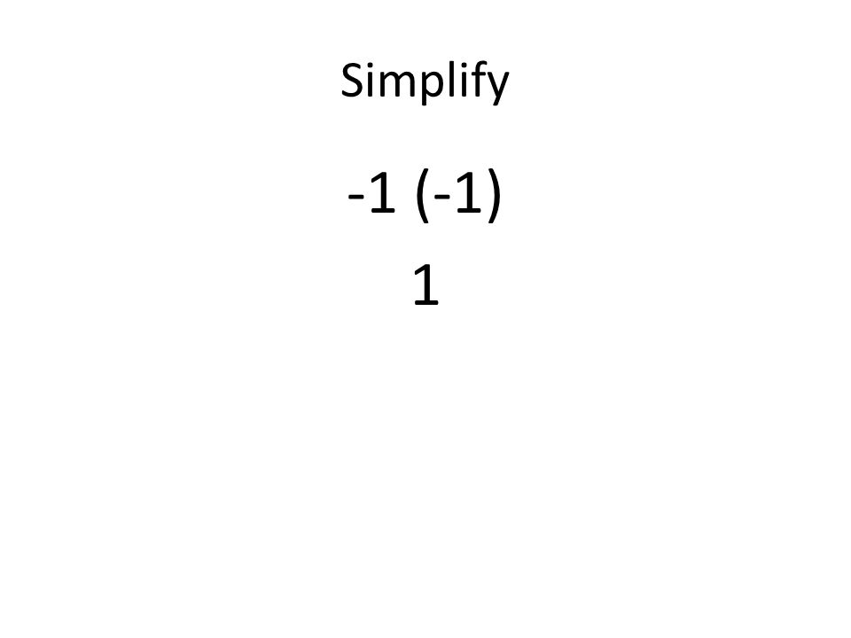 Simplify -1 (-1) 1