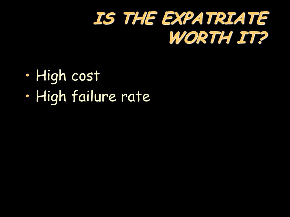 IS THE EXPATRIATE WORTH IT