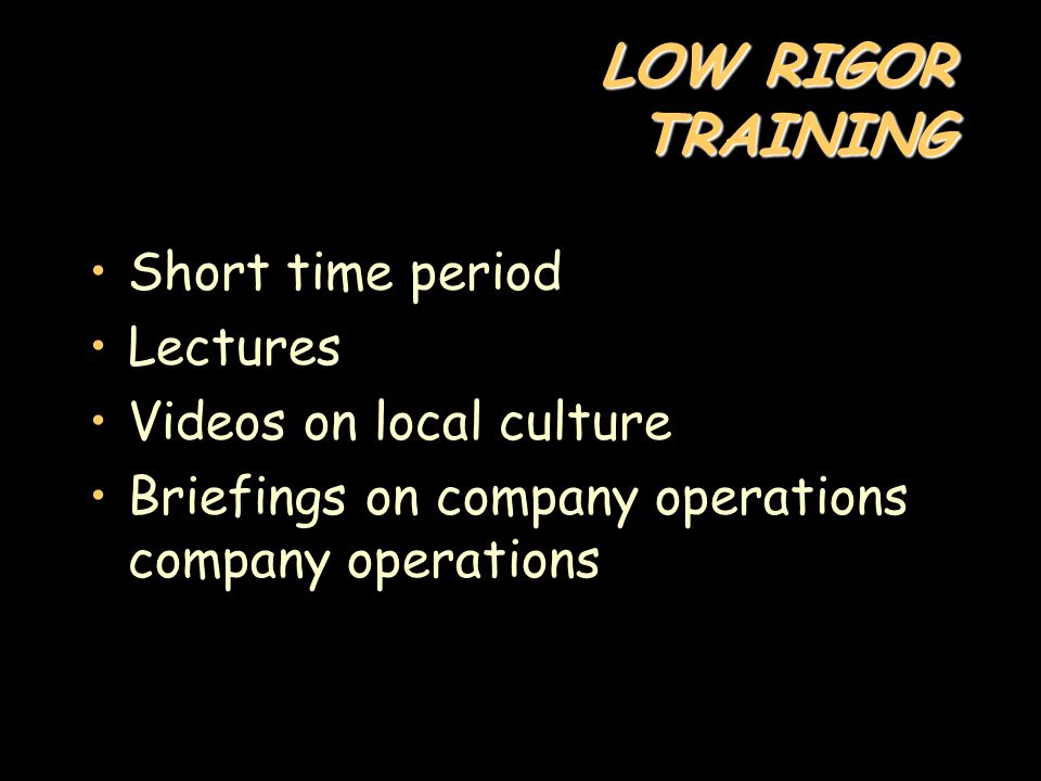 LOW RIGOR TRAINING Short time period Lectures Videos on local culture