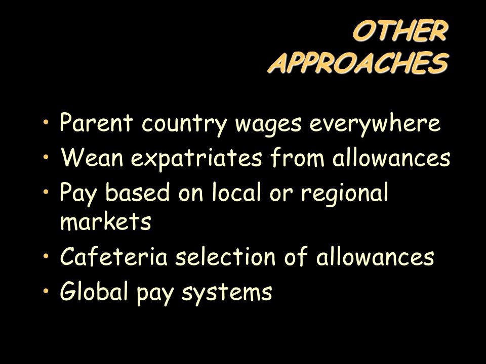OTHER APPROACHES Parent country wages everywhere