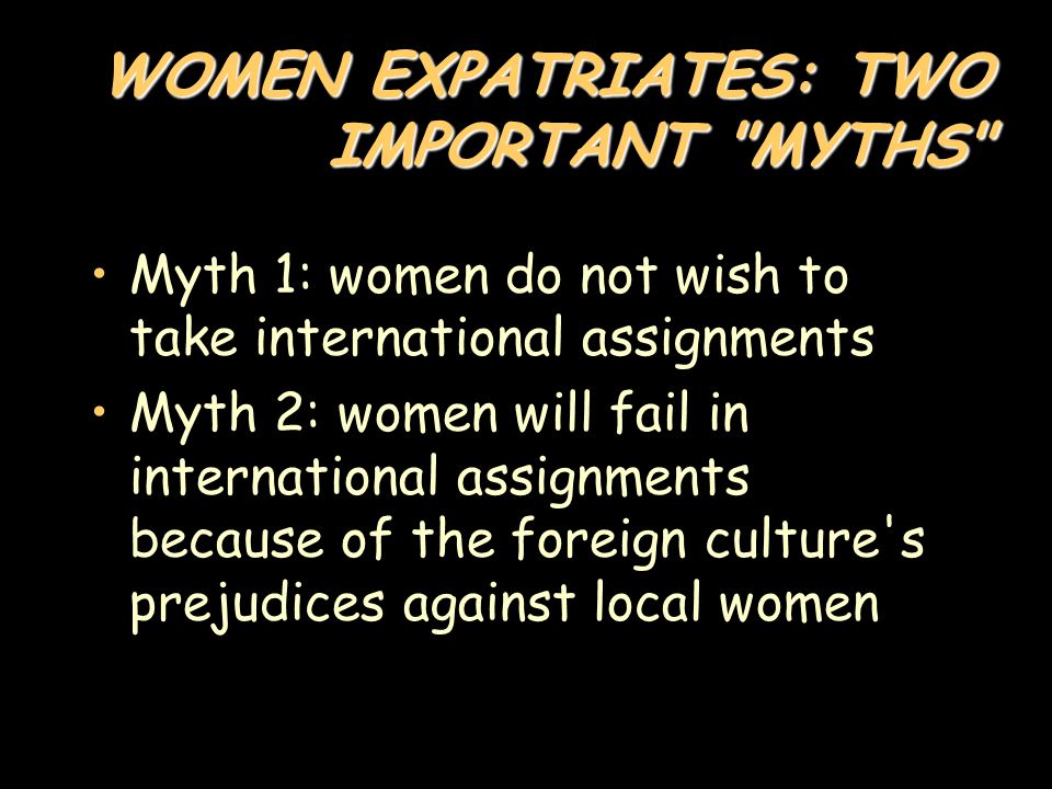 WOMEN EXPATRIATES: TWO IMPORTANT MYTHS