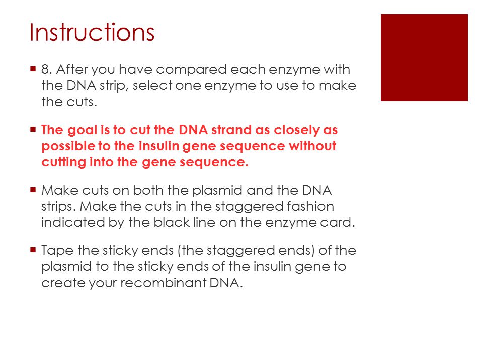 Instructions 8. After you have compared each enzyme with the DNA strip, select one enzyme to use to make the cuts.