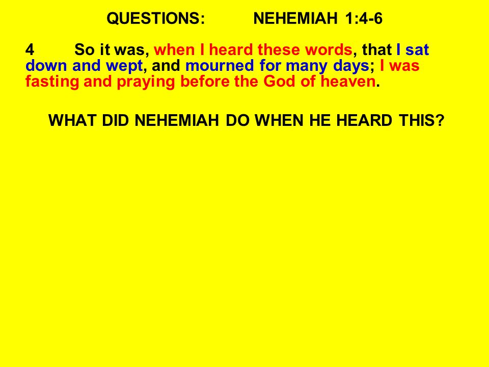 QUESTIONS: NEHEMIAH 1:4-6