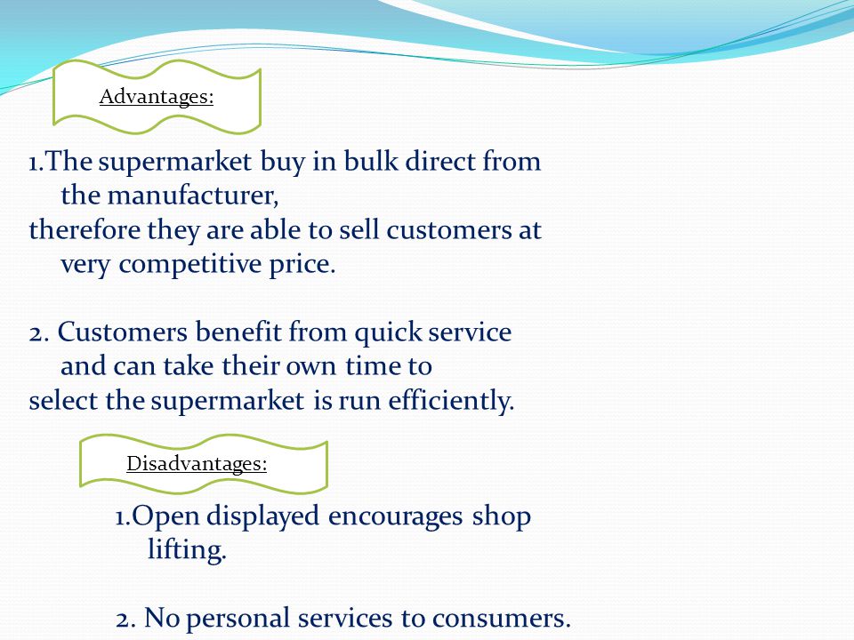 1.The supermarket buy in bulk direct from the manufacturer,