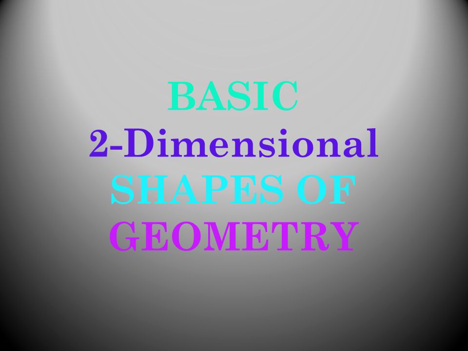 BASIC 2-Dimensional SHAPES OF GEOMETRY
