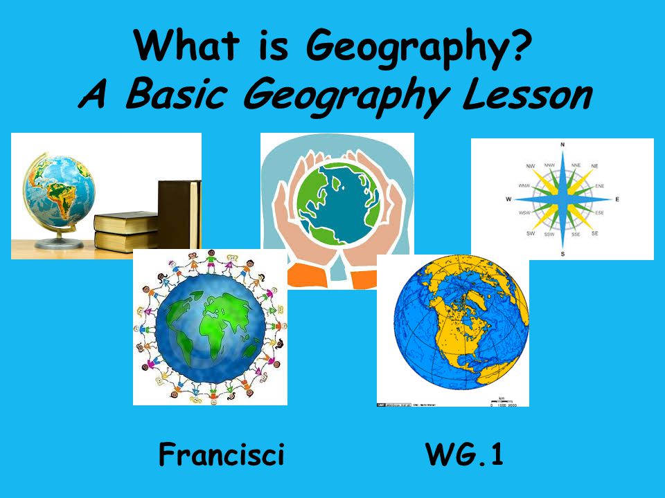 What is Geography A Basic Geography Lesson