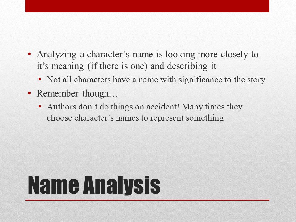 Analyzing a character’s name is looking more closely to it’s meaning (if there is one) and describing it