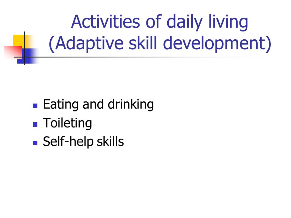 Activities of daily living (Adaptive skill development)