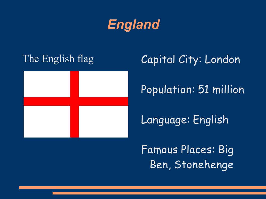 England The English flag Capital City: London Population: 51 million