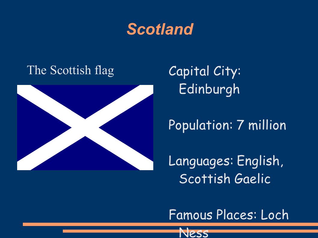 Scotland The Scottish flag Capital City: Edinburgh