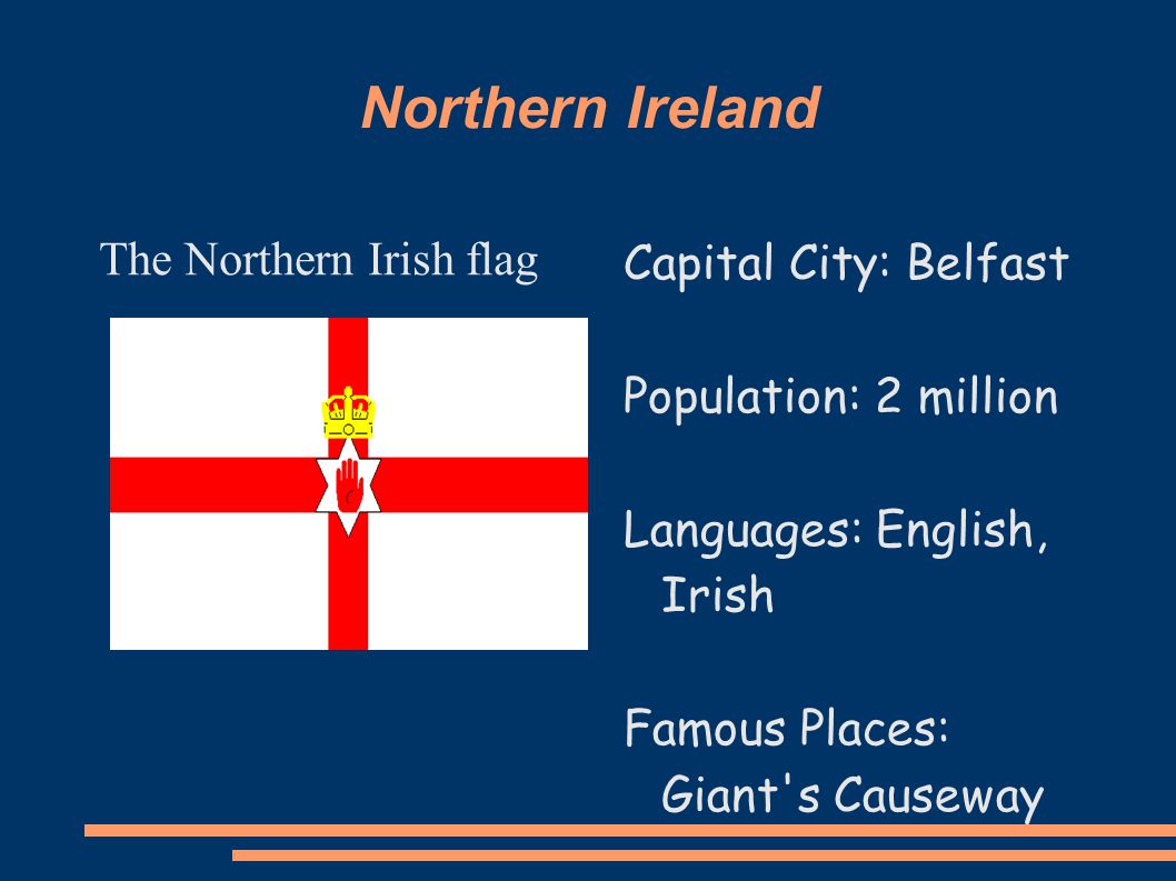 Northern Ireland The Northern Irish flag Capital City: Belfast