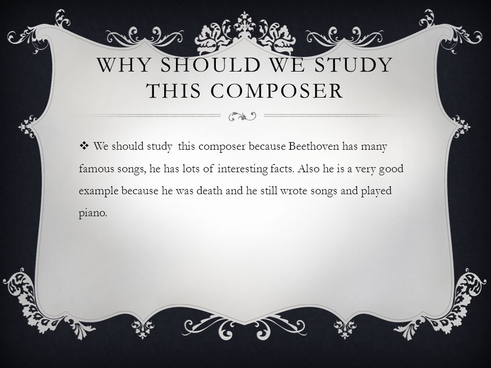Why should we study this composer