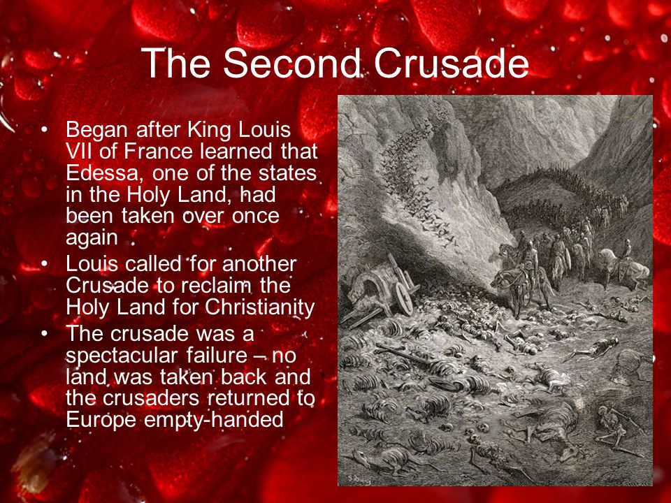 The Second Crusade Began after King Louis VII of France learned that Edessa, one of the states in the Holy Land, had been taken over once again.