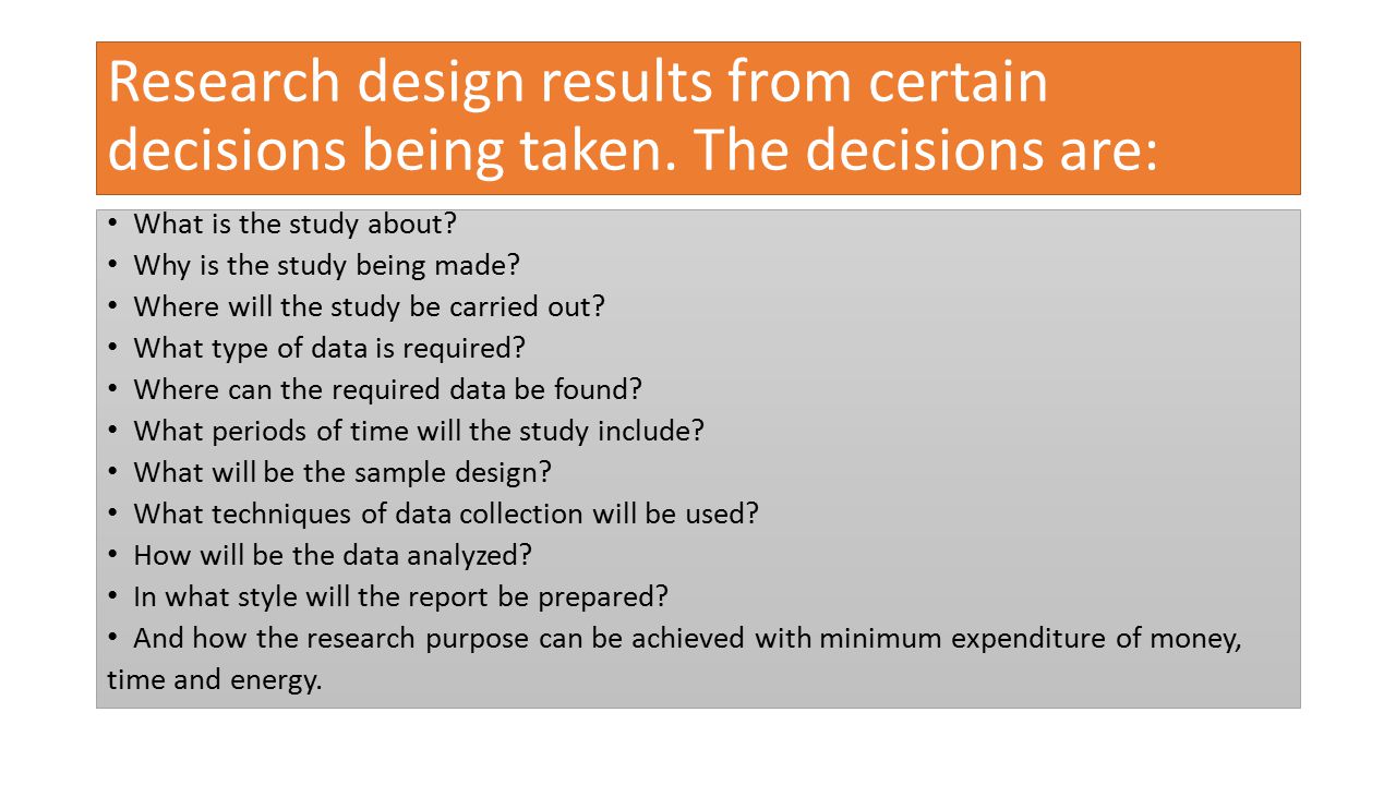 Research design results from certain decisions being taken