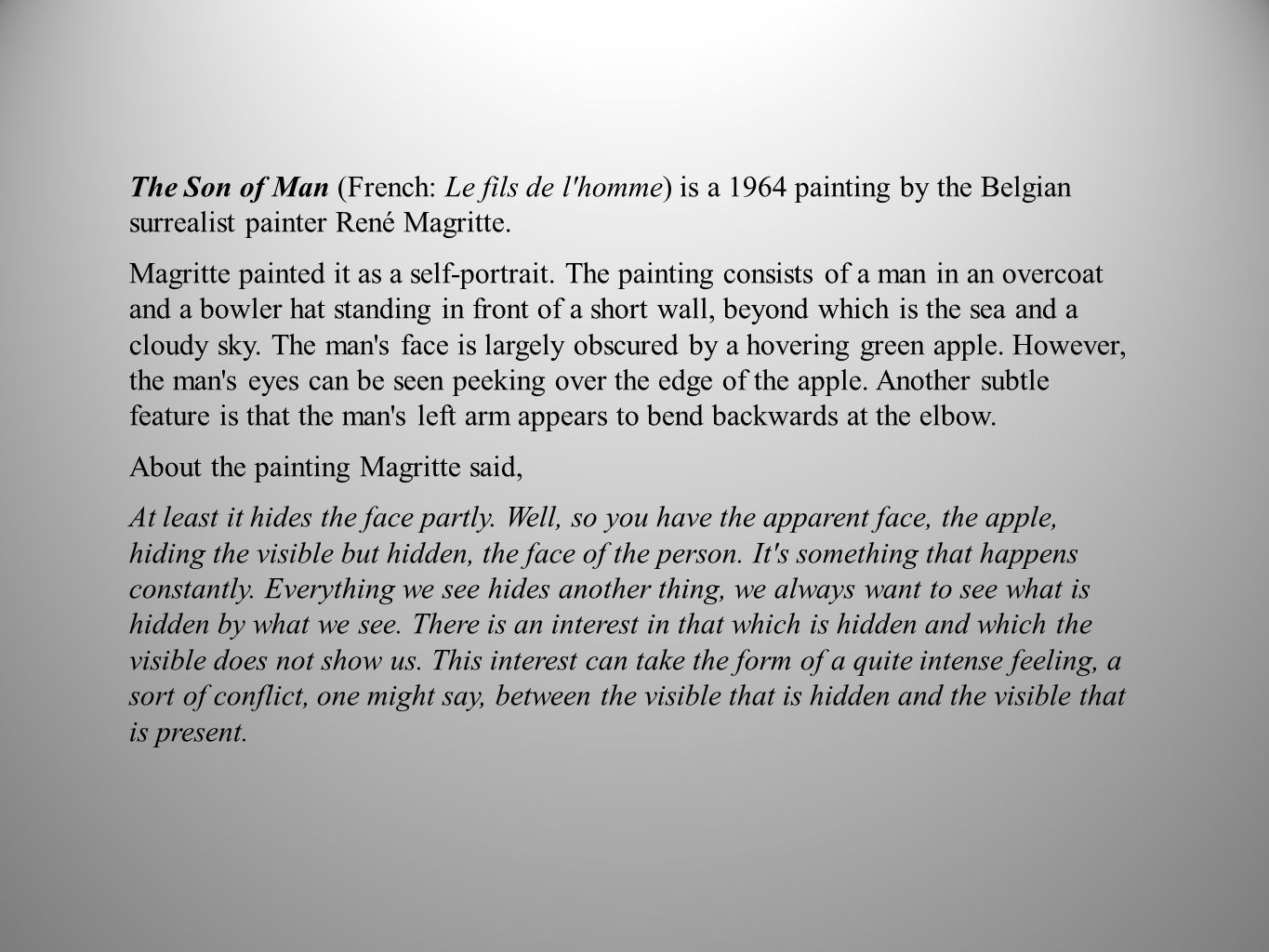 The Son of Man (French: Le fils de l homme) is a 1964 painting by the Belgian surrealist painter René Magritte.