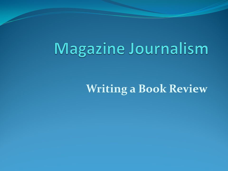 Magazine Journalism Writing a Book Review