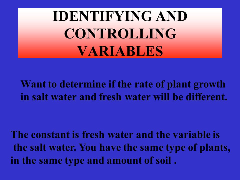 IDENTIFYING AND CONTROLLING VARIABLES