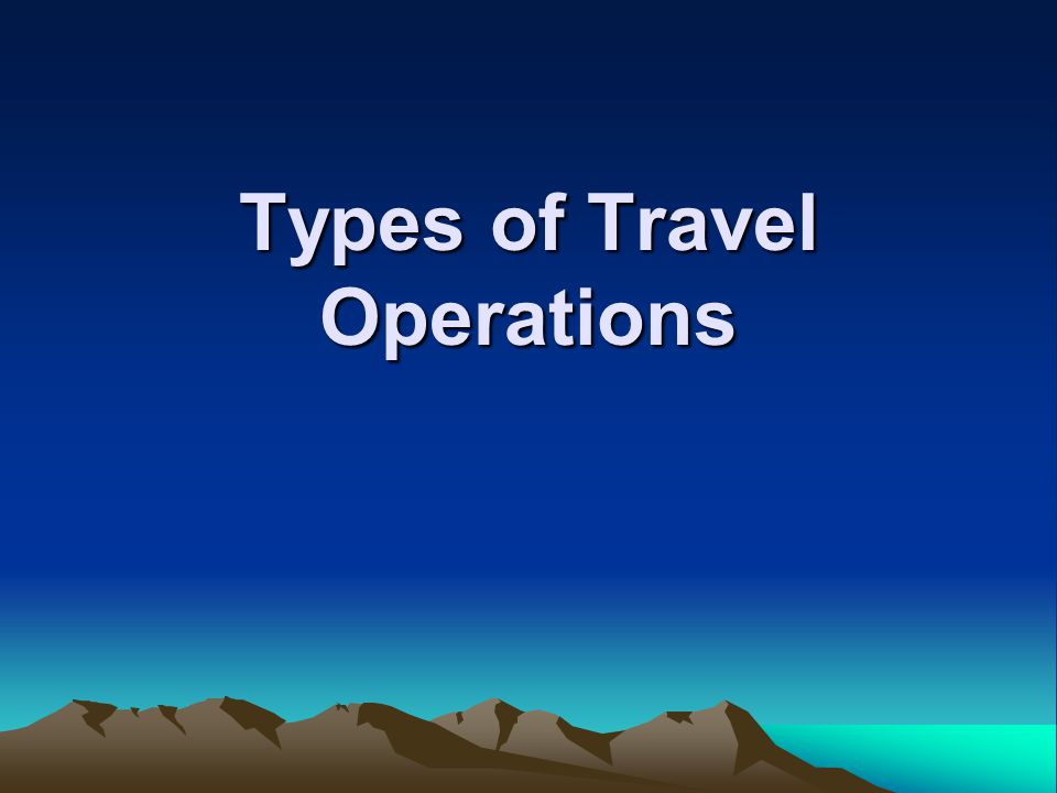 Types of Travel Operations