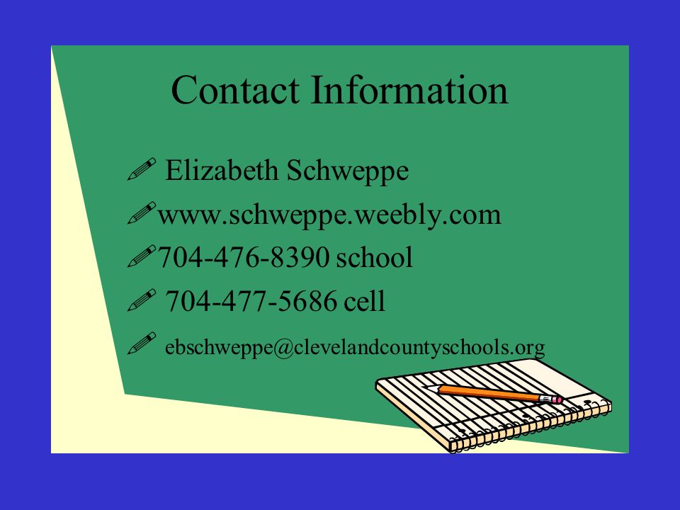 Contact Information Elizabeth Schweppe school cell.