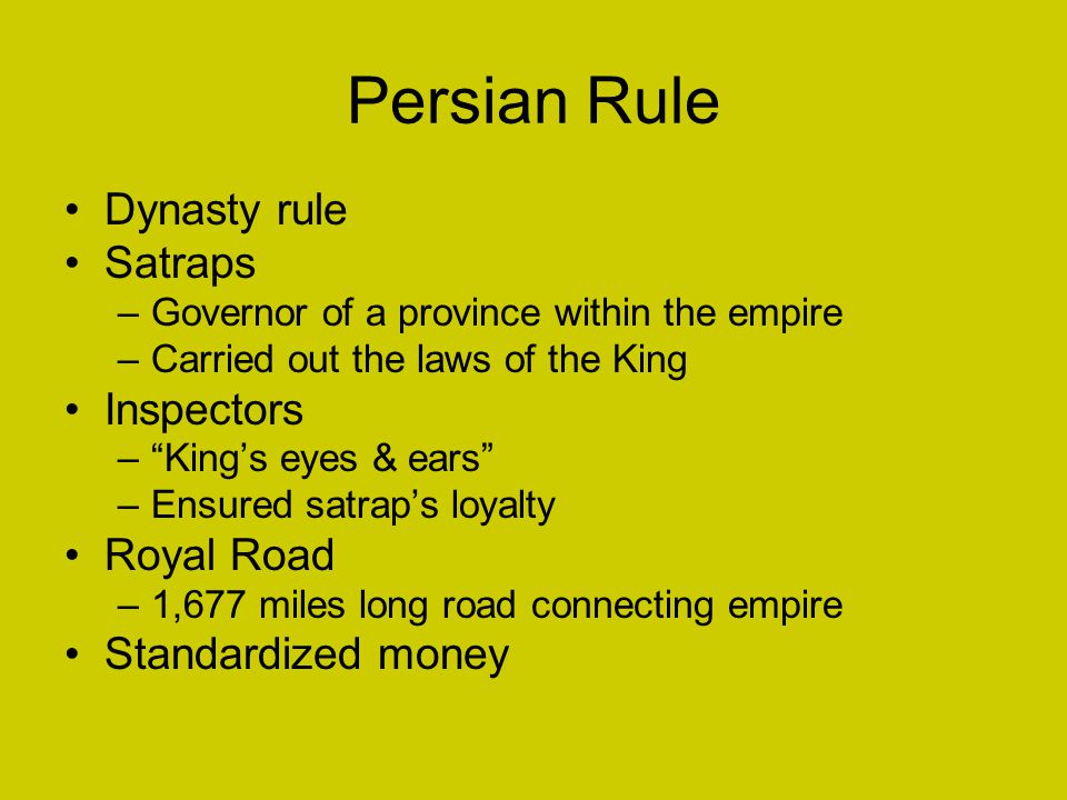 Persian Rule Dynasty rule Satraps Inspectors Royal Road