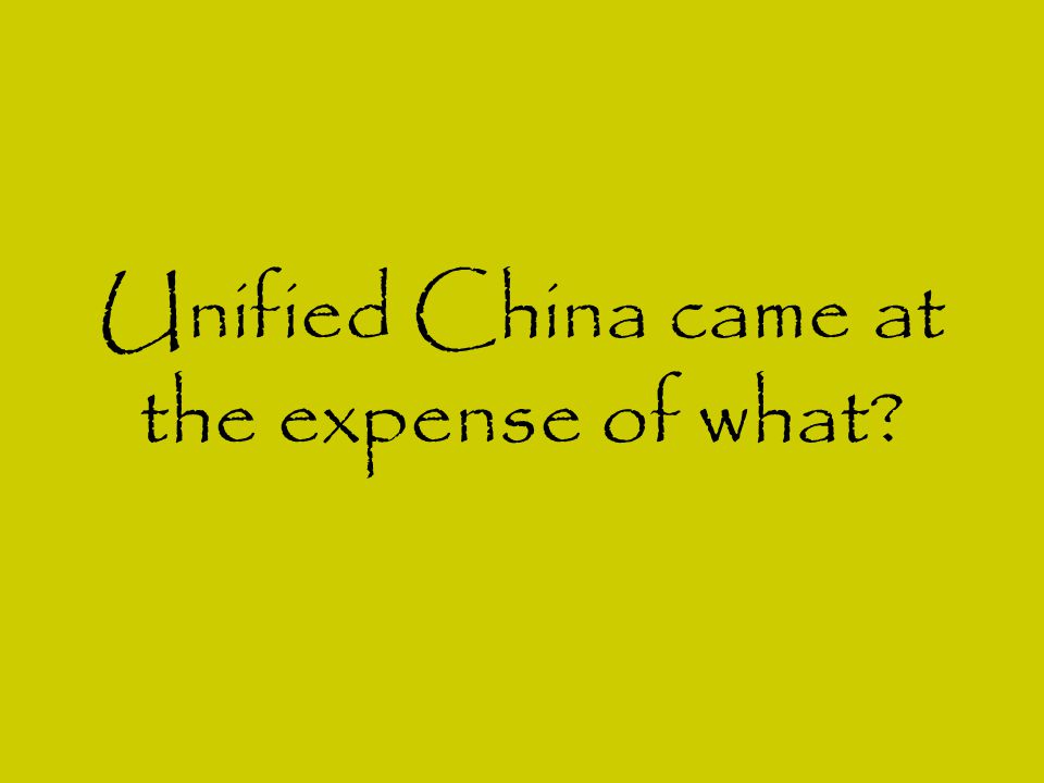 Unified China came at the expense of what