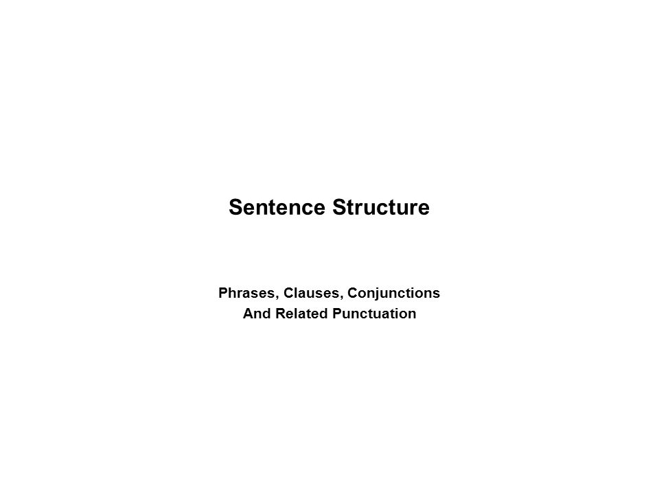 Phrases, Clauses, Conjunctions And Related Punctuation