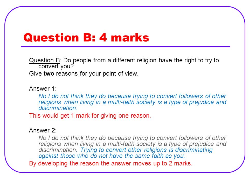 Question B: 4 marks Question B: Do people from a different religion have the right to try to convert you