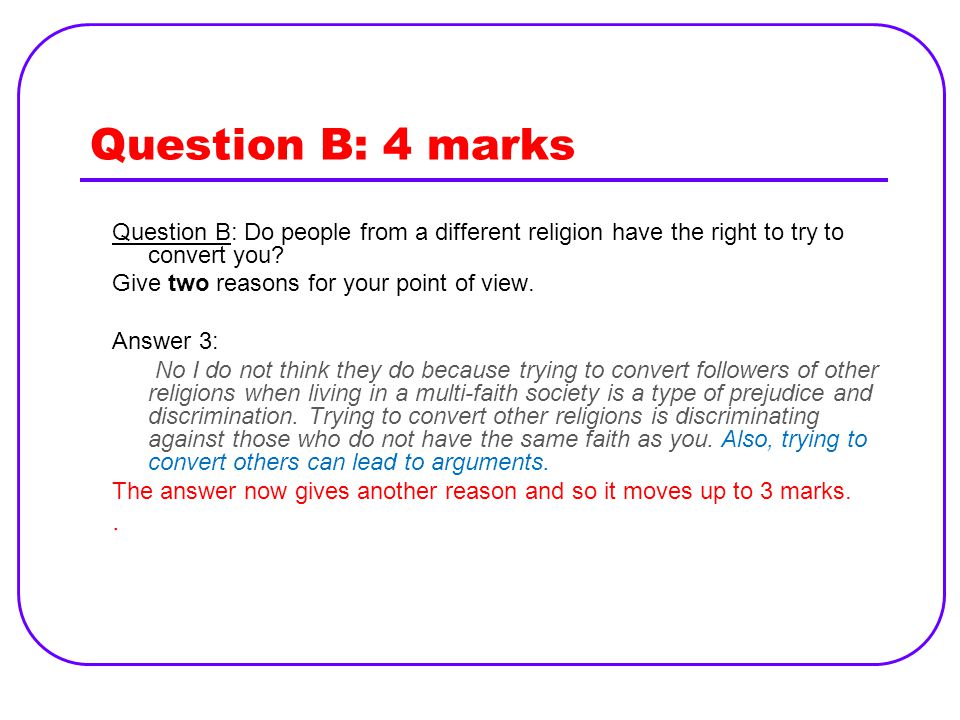 Question B: 4 marks Question B: Do people from a different religion have the right to try to convert you