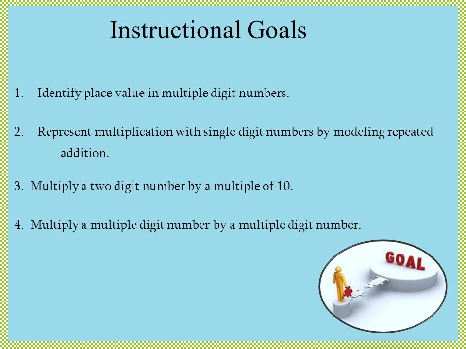Instructional Goals Identify place value in multiple digit numbers.