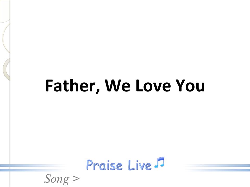 Father, We Love You