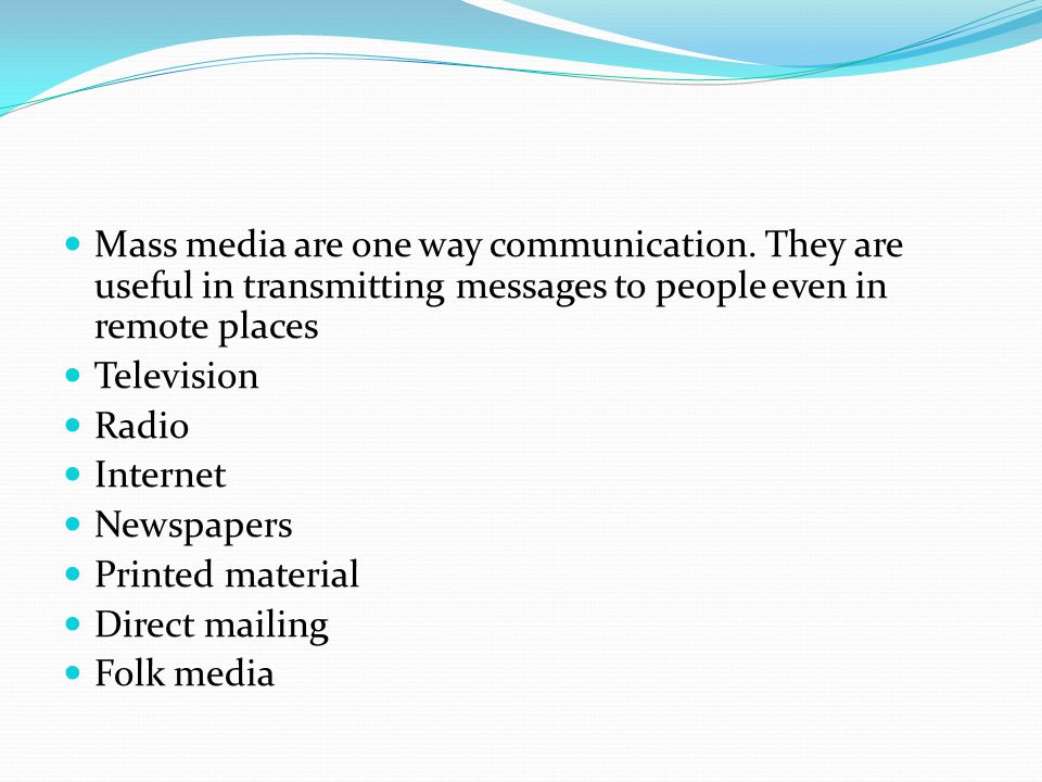 Mass media are one way communication