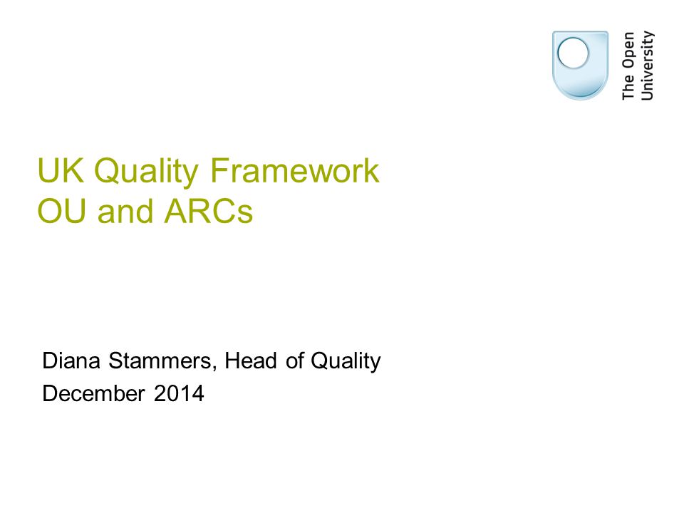 UK Quality Framework OU and ARCs