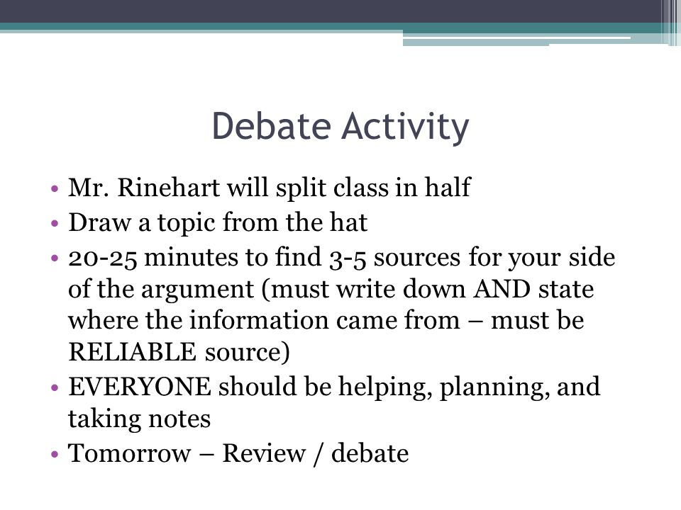 Debate Activity Mr. Rinehart will split class in half