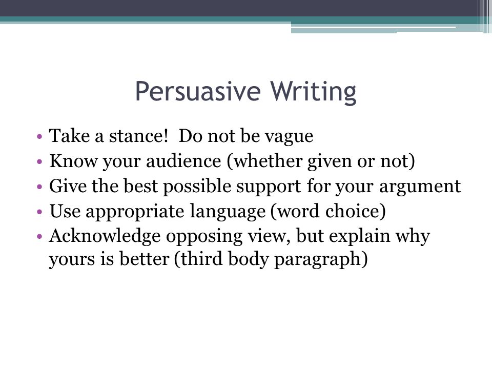 Persuasive Writing Take a stance! Do not be vague