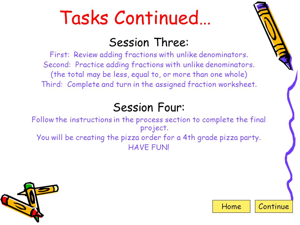 Tasks Continued… Session Three: Session Four: