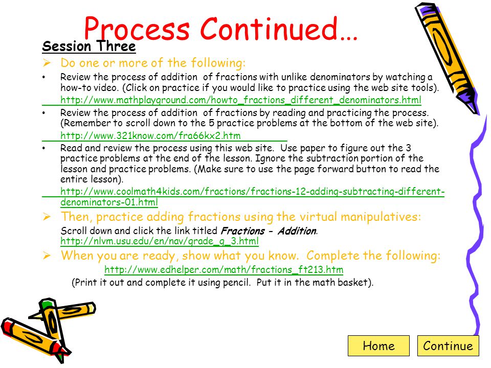 Process Continued… Session Three Do one or more of the following: