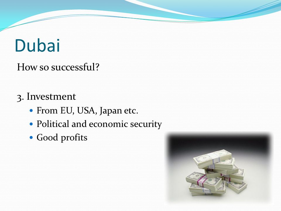 Dubai How so successful 3. Investment From EU, USA, Japan etc.