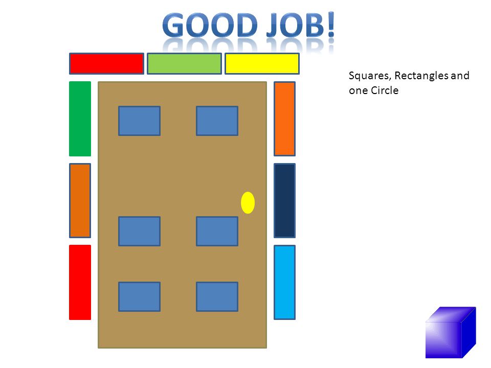 Good Job! Squares, Rectangles and one Circle