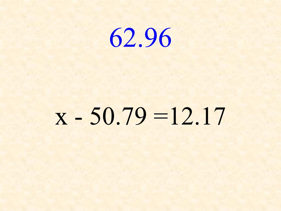 62.96 x =12.17
