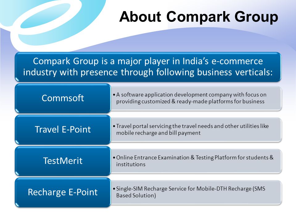 About Compark Group Compark Group is a major player in India’s e-commerce industry with presence through following business verticals: