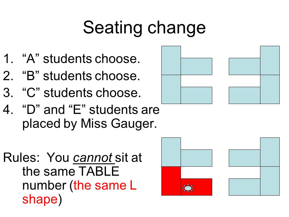 Seating change A students choose. B students choose.