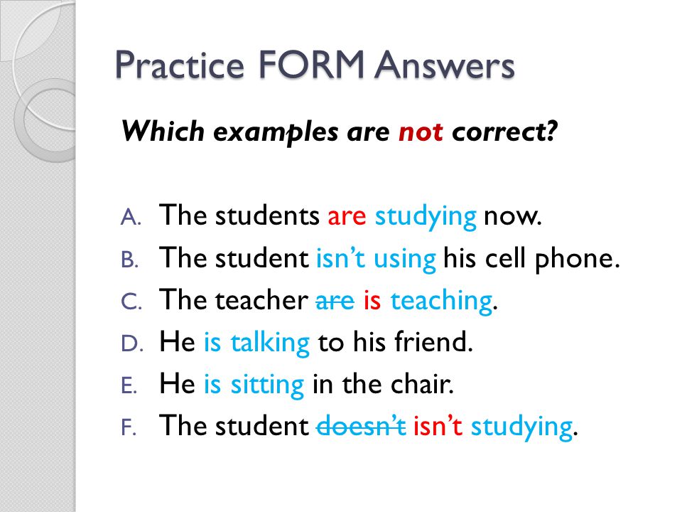 Practice FORM Answers Which examples are not correct