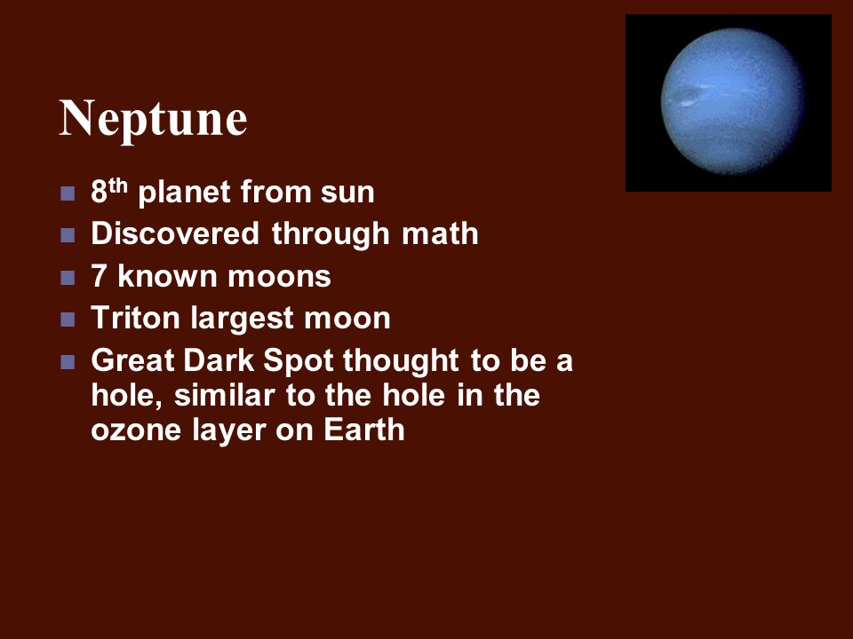 Neptune 8th planet from sun Discovered through math 7 known moons